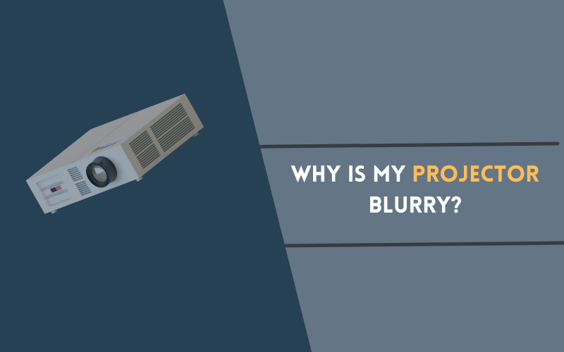why projector blurry